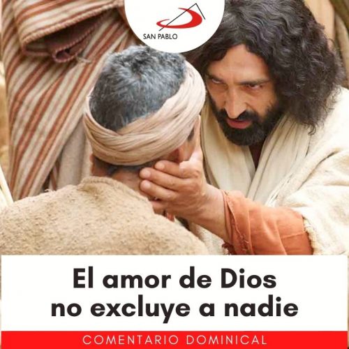 COMENTARIO DOMINICAL: El amor de Dios no excluye a nadie