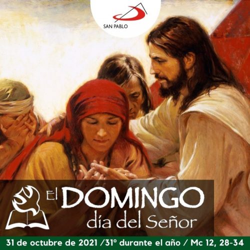 El Domingo, día del Señor: 31° durante el año (31 de octubre de 2021)