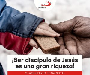 COMENTARIO DOMINICAL: ¡Ser discípulo de Jesús es una gran riqueza!