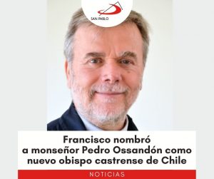 Francisco nombró a monseñor Pedro Ossandon como nuevo obispo castrense de Chile