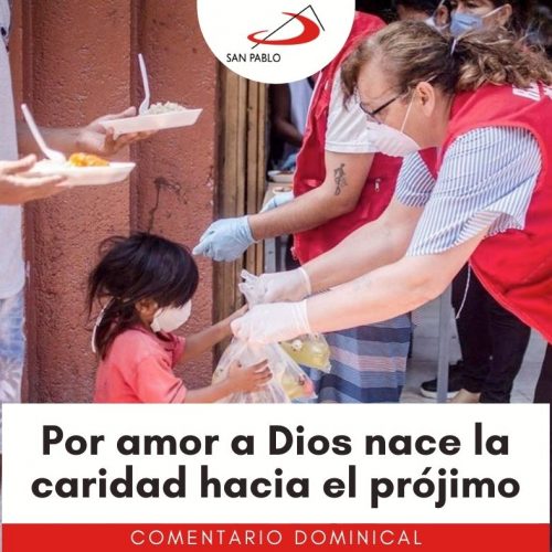 COMENTARIO DOMINICAL: Por amor a Dios nace la caridad hacia el prójimo