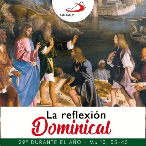 LA REFLEXIÓN DOMINICAL: 29° durante el año (17 de octubre de 2021)