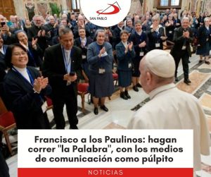 Francisco a los Paulinos: hagan correr "la Palabra", con los medios de comunicación como púlpito 