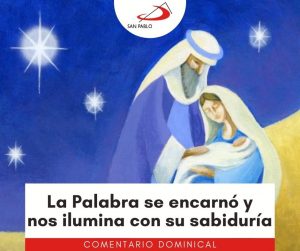 La Palabra se encarnó y nos ilumina con su sabiduría