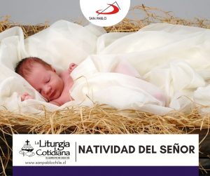 LITURGIA COTIDIANA 25 DE DICIEMBRE: NATIVIDAD DEL SEÑOR (S). Blanco.