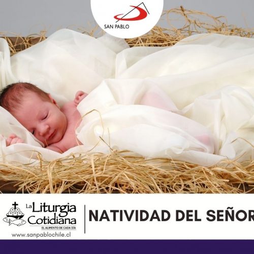 LITURGIA COTIDIANA 25 DE DICIEMBRE: NATIVIDAD DEL SEÑOR (S). Blanco.