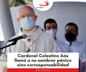 Cardenal Celestino Aós llamó a no sembrar pánico sino corresponsabilidad