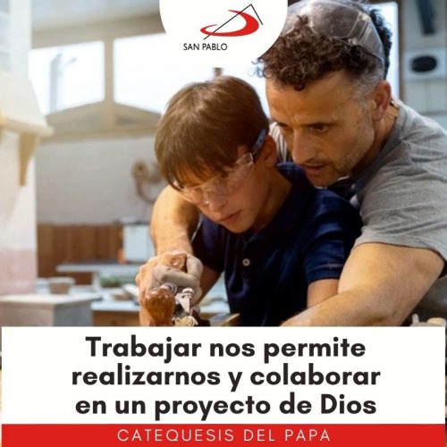 CATEQUESIS-DEL-PAPA-SAN-PABLO-Trabajar nos permite realizarnos y colaborar en un proyecto de Dios