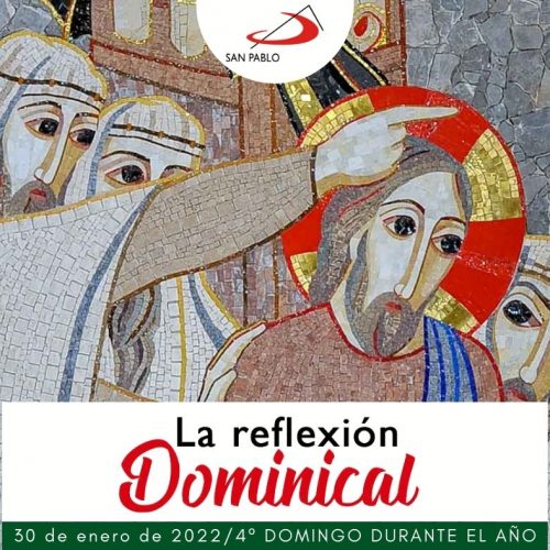 LA REFLEXIÓN DOMINICAL: 4º domingo durante el año (30 de enero de 2022)