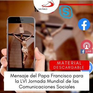 Mensaje del Papa Francisco para la LVI Jornada Mundial de las Comunicaciones Sociales