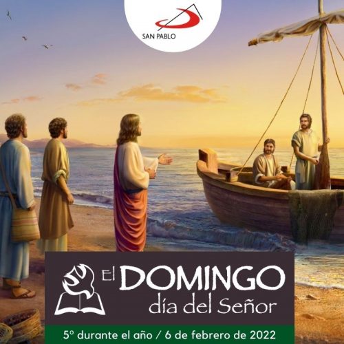 El Domingo, día del Señor: Domingo 5º durante el año (6 de febrero de 2022)