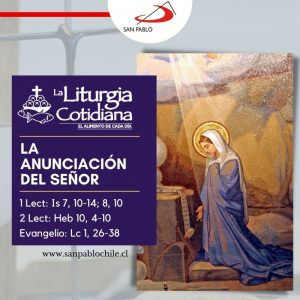 LITURGIA COTIDIANA 26 DE MARZO: LA ANUNCIACIÓN DEL SEÑOR (S). Blanco.