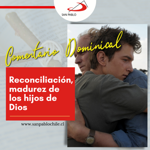 COMENTARIO DOMINICAL: Reconciliación, madurez de los hijos de Dios