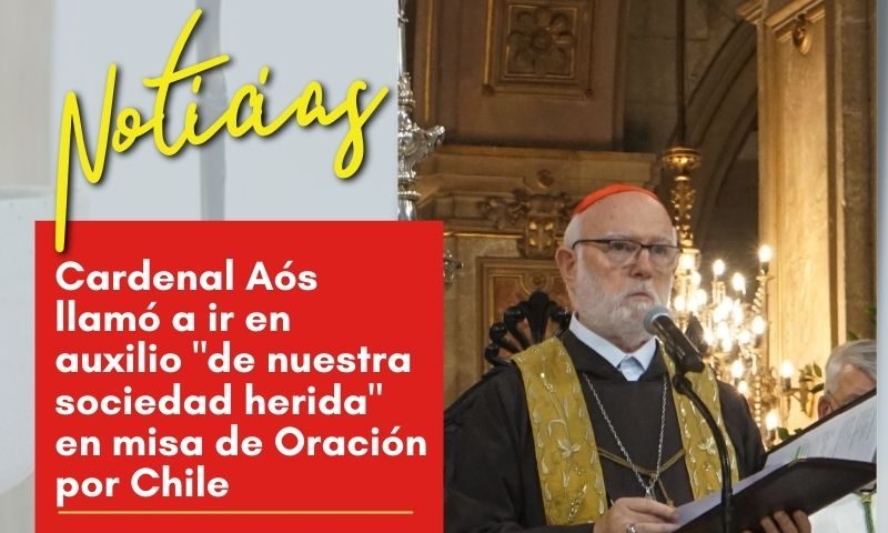 Cardenal Aós llamó a ir en auxilio "de nuestra sociedad herida" en misa de Oración por Chile