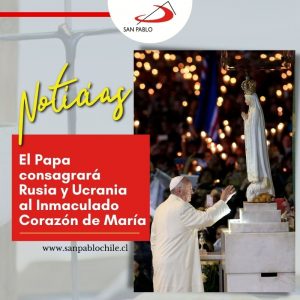 El Papa consagrará Rusia y Ucrania al Inmaculado Corazón de María