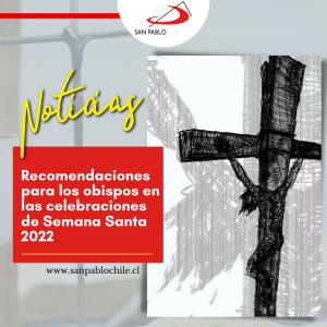 Recomendaciones para los obispos en las celebraciones de Semana Santa 2022