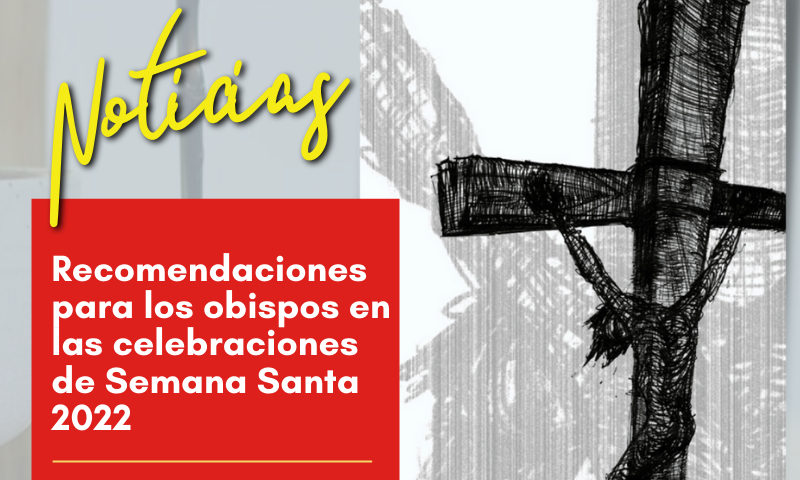 Recomendaciones para los obispos en las celebraciones de Semana Santa 2022