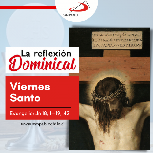LA-REFLEXION-DOMINICAL-SAN-PABLO-15-ABRIL-2022-Viernes-Santo-Pasion-del-Señor