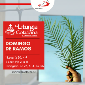 LITURGIA COTIDIANA 10 DE ABRIL: DOMINGO DE RAMOS DE LA PASIÓN DEL SEÑOR.  Rojo.