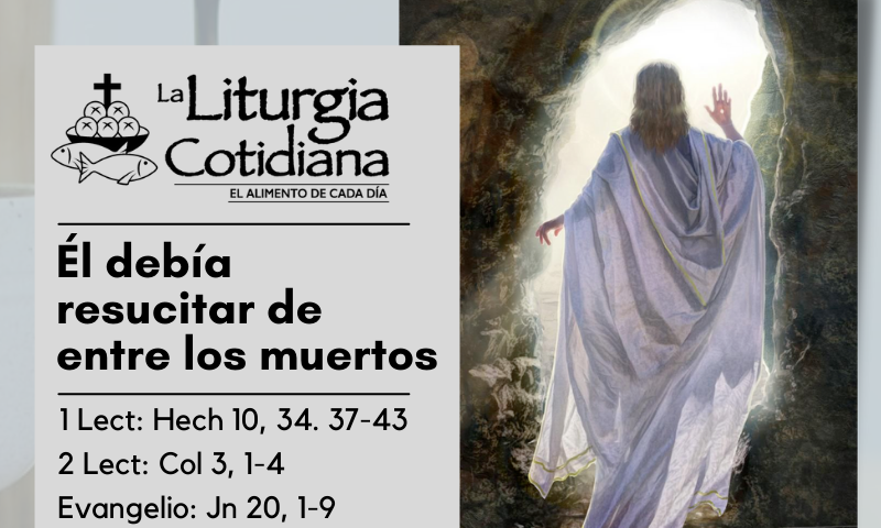 LITURGIA COTIDIANA 17 DE ABRIL: PASCUA DE LA RESURRECCIÓN DEL SEÑOR. Blanco.