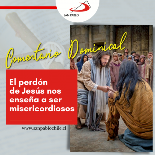 COMENTARIO DOMINICAL: El perdón de Jesús nos enseña a ser misericordiosos