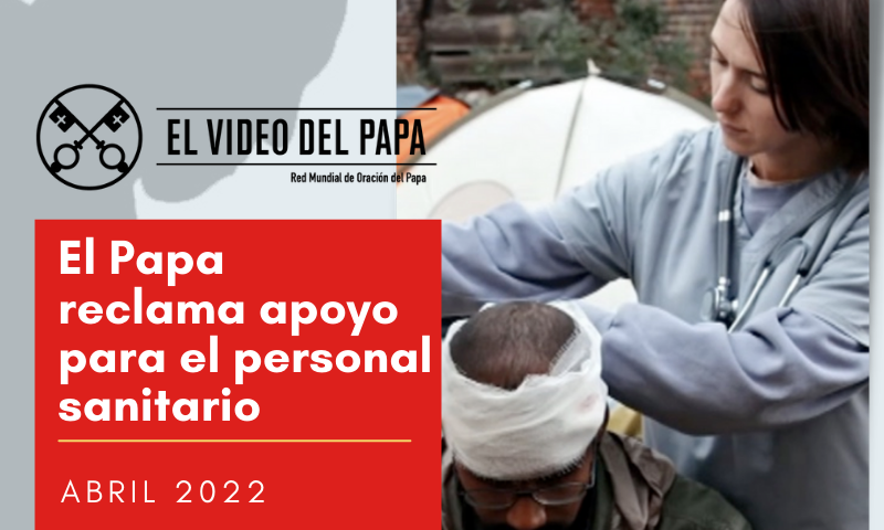 VIDEO DEL PAPA: El Papa reclama apoyo para el personal sanitario