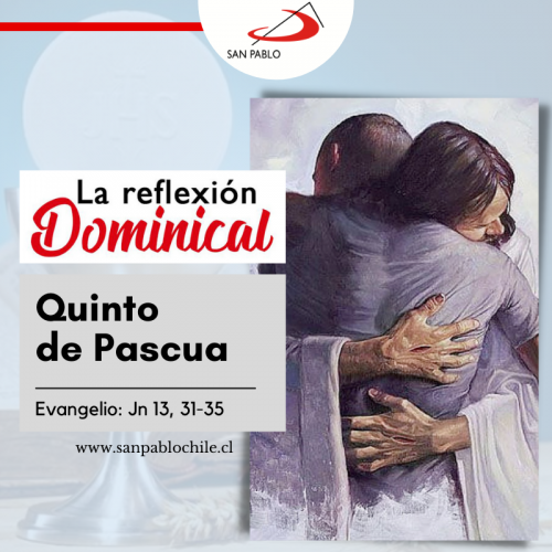 LA REFLEXIÓN DOMINICAL: Quinto de Pascua (15 de mayo de 2022)