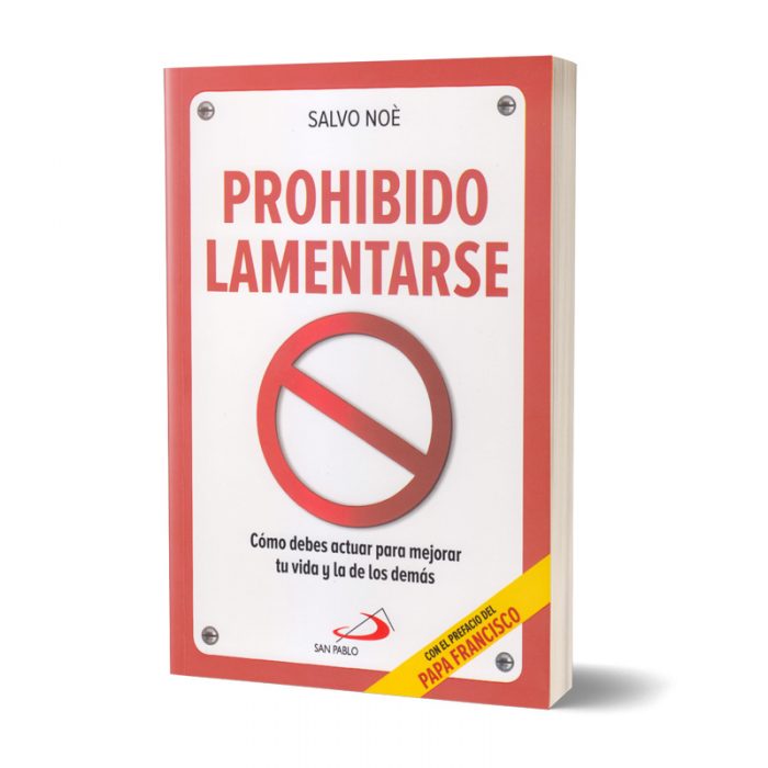 Prohibido Lamentarse - Como debes actuar para mejorar tu vida y la de los demás