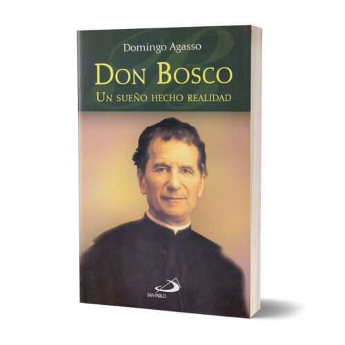 Don Bosco, Un sueño hecho realidad
