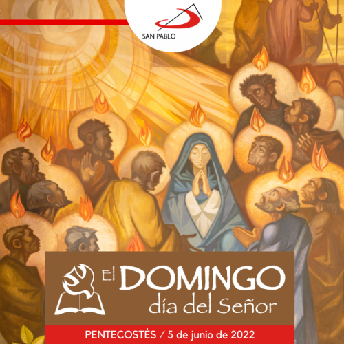 El Domingo, día del Señor: Pentecostés (5 de junio de 2022)