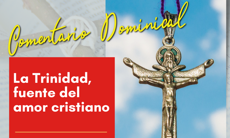 COMENTARIO DOMINICAL: La Trinidad, fuente del amor cristiano