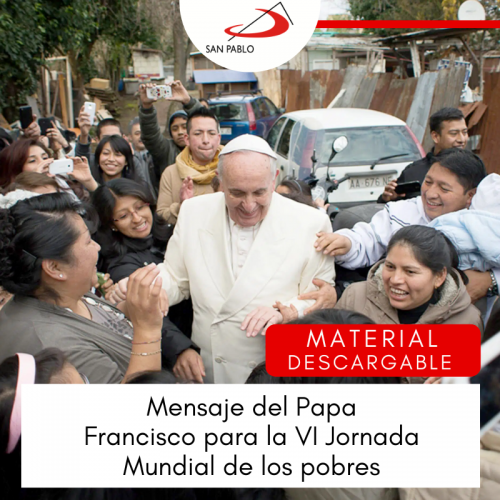 Mensaje del Papa Francisco para la VI Jornada Mundial de los Pobres