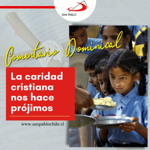 COMENTARIO DOMINICAL: La caridad cristiana nos hace prójimos