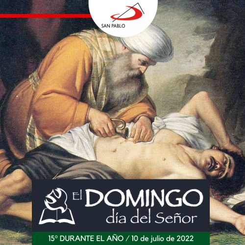 El Domingo, día del Señor: 15º durante el año (10 de julio de 2022)