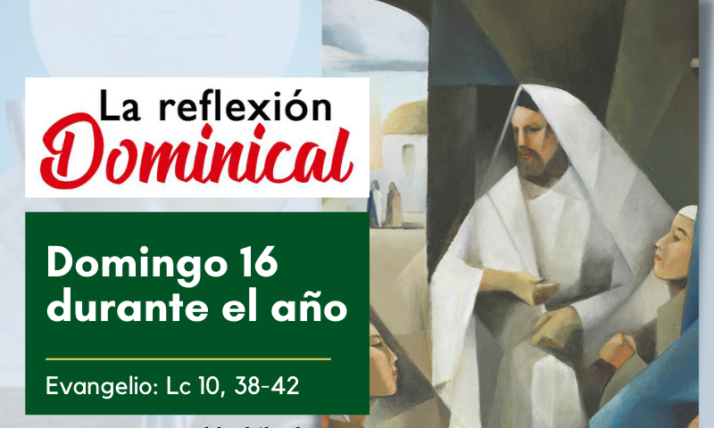 LA REFLEXIÓN DOMINICAL: 15º durante el año (10 de julio de 2022)