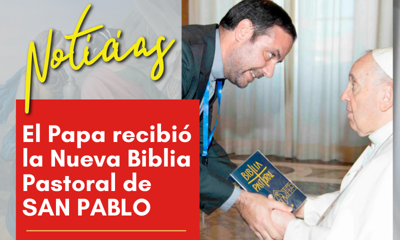 El Papa recibió la Nueva Biblia Pastoral de SAN PABLO