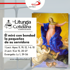 LITURGIA COTIDIANA 15 DE AGOSTO: LA ASUNCIÓN DE LA VIRGEN MARÍA (S). Blanco.