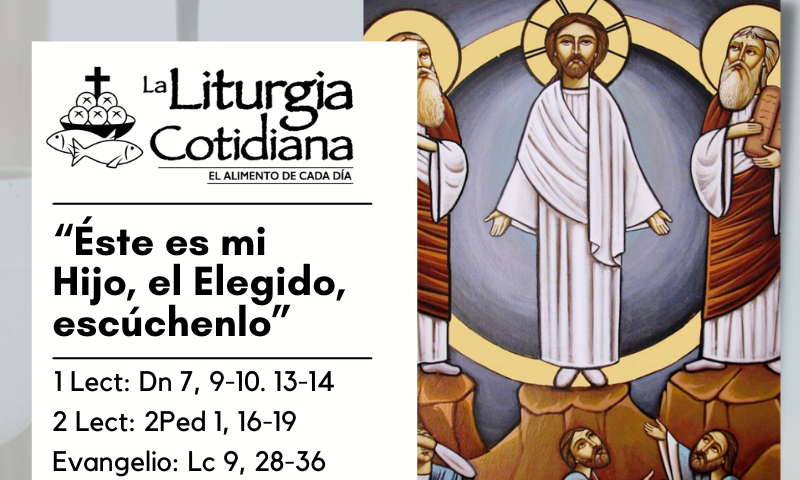 LITURGIA COTIDIANA 6 DE AGOSTO: LA TRANSFIGURACIÓN DEL SEÑOR (F). Blanco.