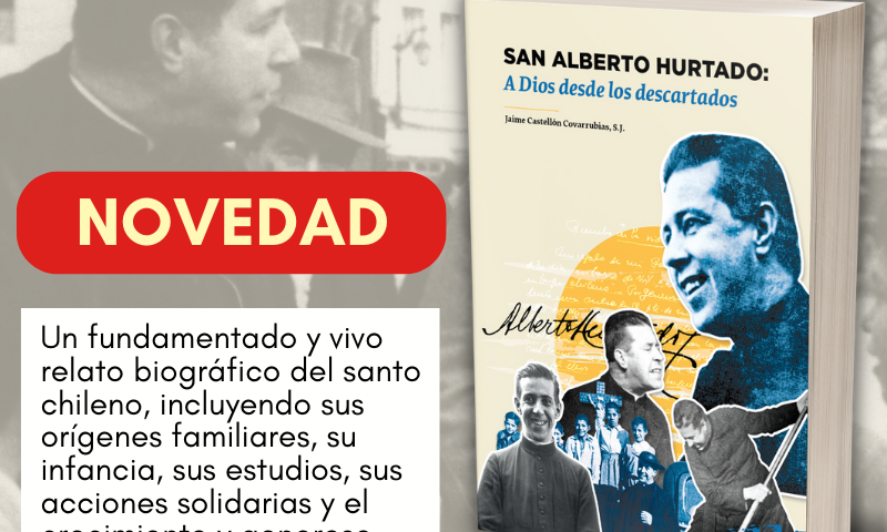 NOVEDAD: "San Alberto Hurtado: a Dios desde los descartados"