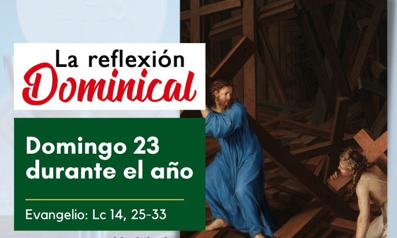 LA REFLEXIÓN DOMINICAL: 23º Domingo durante el año (4 de septiembre de 2022)