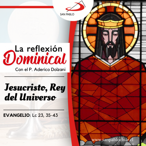 LA REFLEXIÓN DOMINICAL: Jesucristo, Rey del Universo (20 de noviembre de 2022)