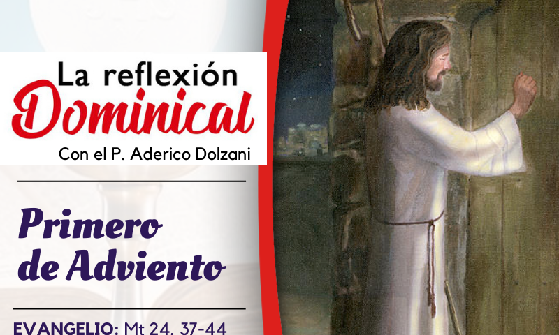 LA REFLEXIÓN DOMINICAL: 1º de Adviento (27 de noviembre de 2022)