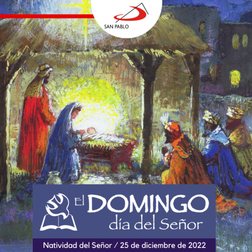 El Domingo, día del Señor: Natividad del Señor (25 de diciembre de 2022)
