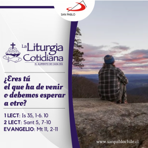 LITURGIA COTIDIANA 11 DE DICIEMBRE: 3° de Adviento. Morado o rosado.