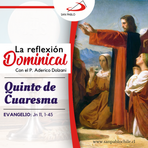 LA REFLEXIÓN DOMINICAL: 5º de Cuaresma (26 de marzo de 2023)