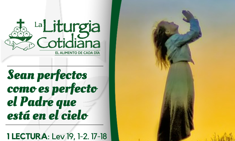 LITURGIA COTIDIANA 19 DE FEBRERO: 7º durante el año. Verde.