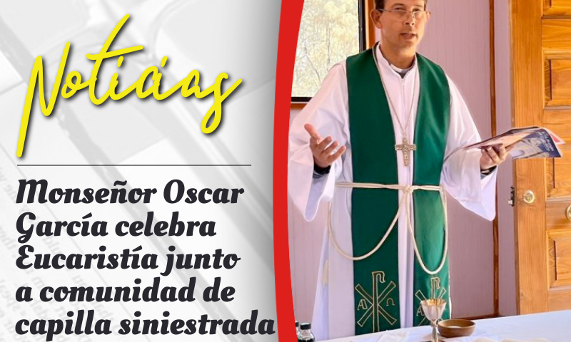 Monseñor Oscar García celebra Eucaristía junto a comunidad de capilla siniestrada en Santa Juana