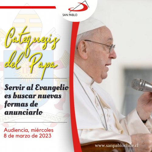 CATEQUESIS DEL PAPA: Servir al Evangelio es buscar nuevas formas de anunciarlo