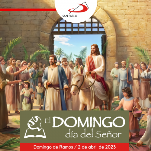 El Domingo, día del Señor: Domingo de Ramos de la Pasión del Señor (2 de abril de 2023)