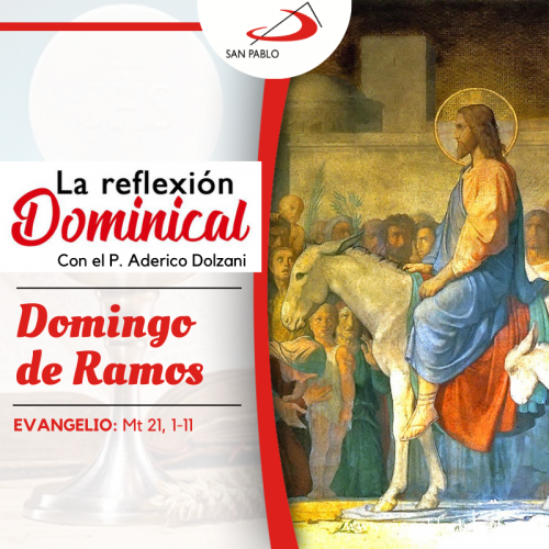 LA REFLEXIÓN DOMINICAL: Domingo de Ramos de la Pasión del Señor (2 de abril de 2023)